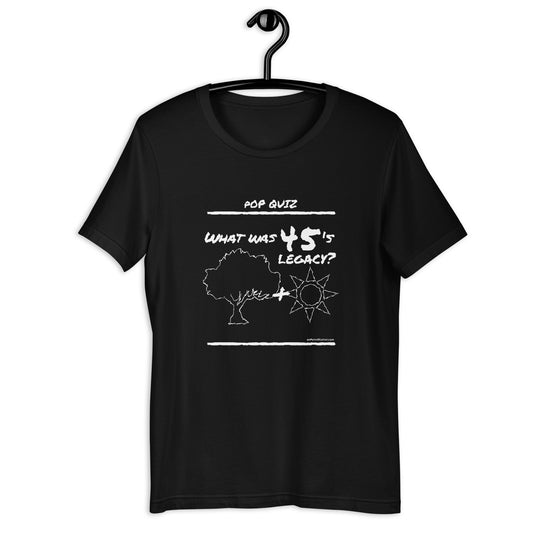 Pop Quiz 45's Legacy Unisex t-shirt
