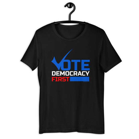 Democracy First Unisex t-shirt